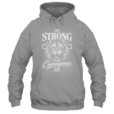 Be Strong And Courageous Lion Joshua 1:9 Christian Men Shirt & Hoodie | siriusteestore