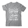 Because I'm The Captain That's Why Funny Pilot For Men Shirt & Hoodie | siriusteestore