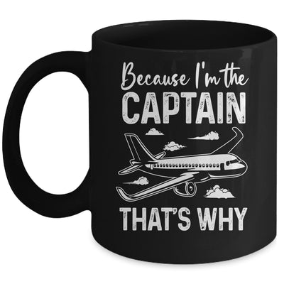 Because I'm The Captain That's Why Funny Pilot For Men Mug | siriusteestore