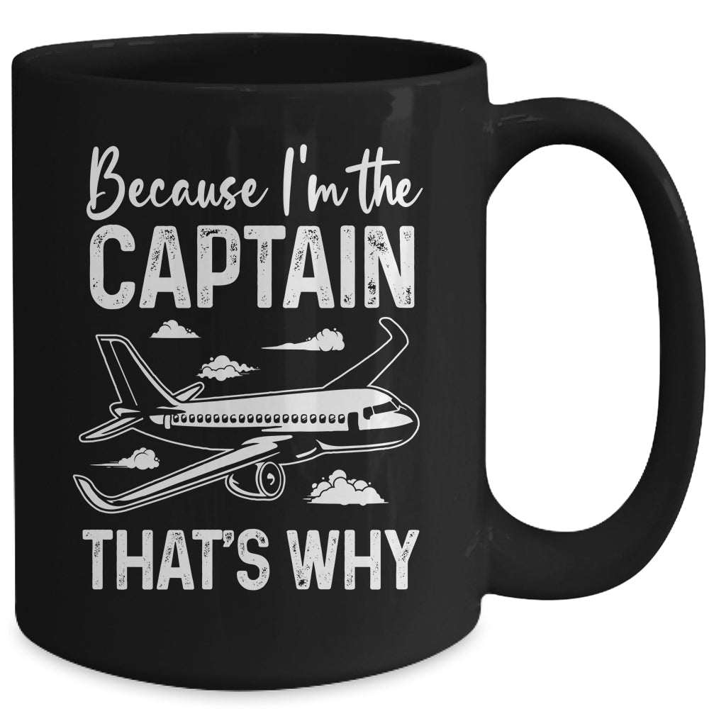 Because I'm The Captain That's Why Funny Pilot For Men Mug | siriusteestore