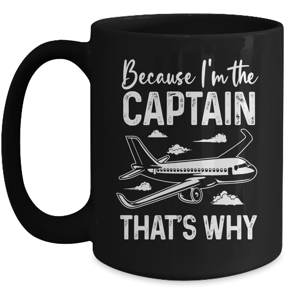Because I'm The Captain That's Why Funny Pilot For Men Mug | siriusteestore