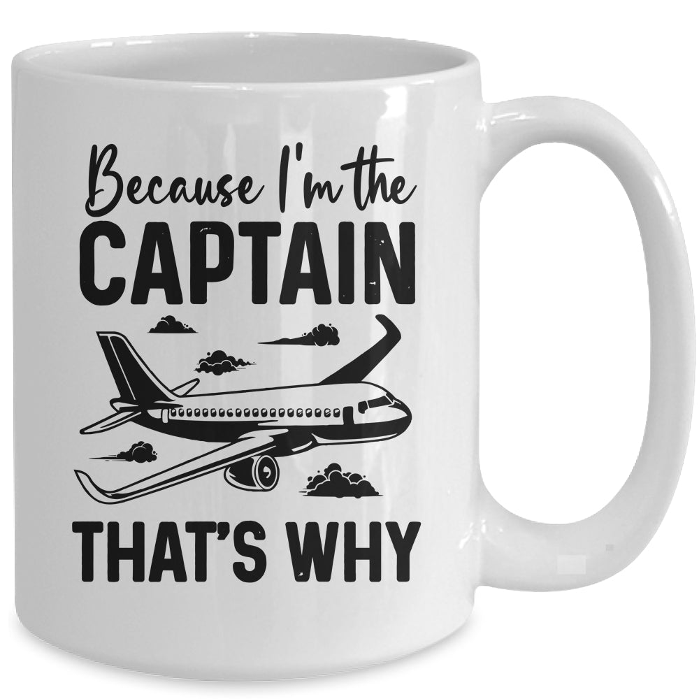 Because Im The Captain That's Why Funny Pilot Design For Men Mug | siriusteestore