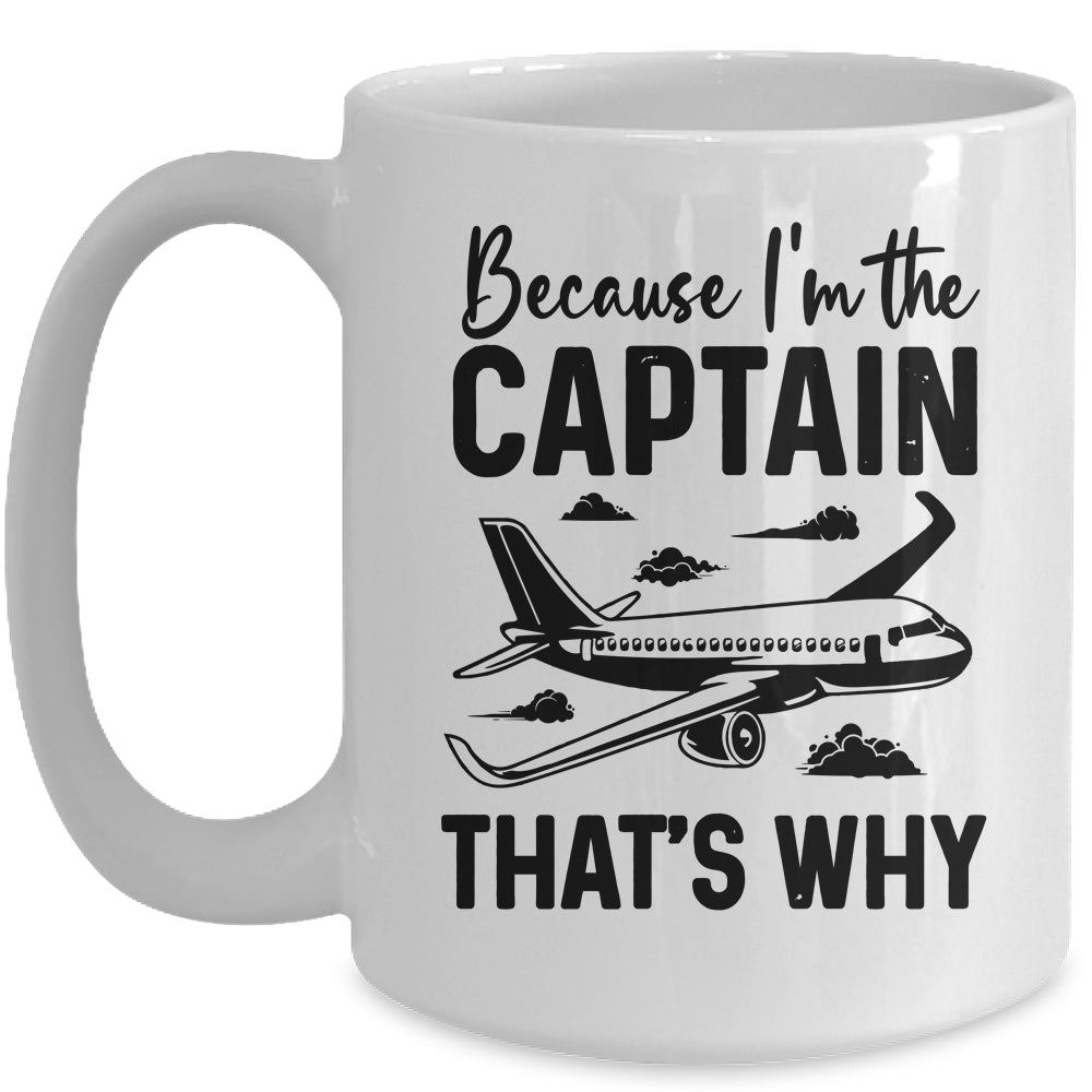 Because Im The Captain That's Why Funny Pilot Design For Men Mug | siriusteestore