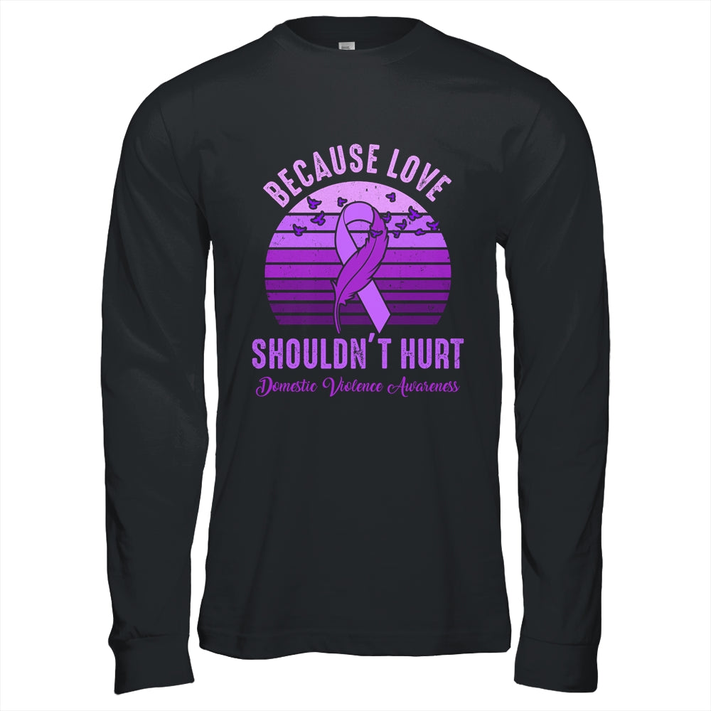 Because Love Shouldn't Hurt Domestic Violence Purple Ribbon Shirt & Hoodie | siriusteestore
