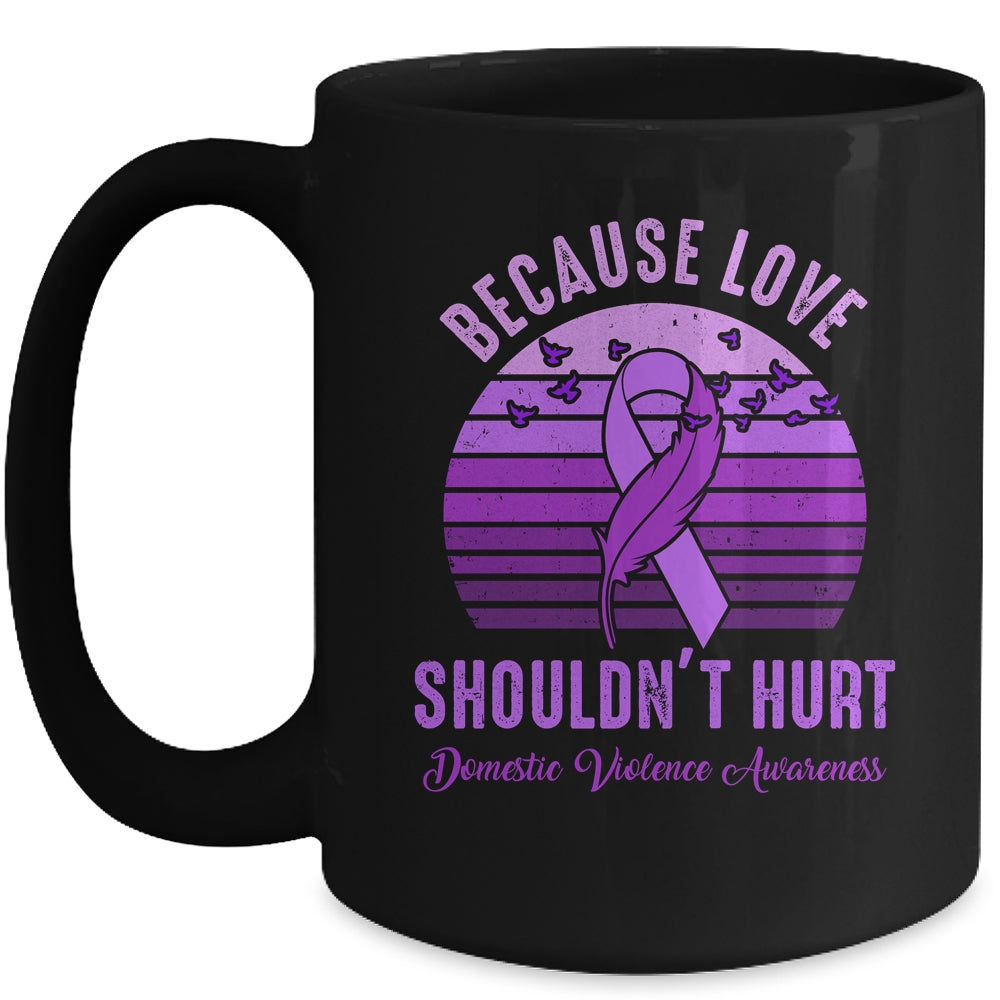 Because Love Shouldn't Hurt Domestic Violence Purple Ribbon Mug | siriusteestore