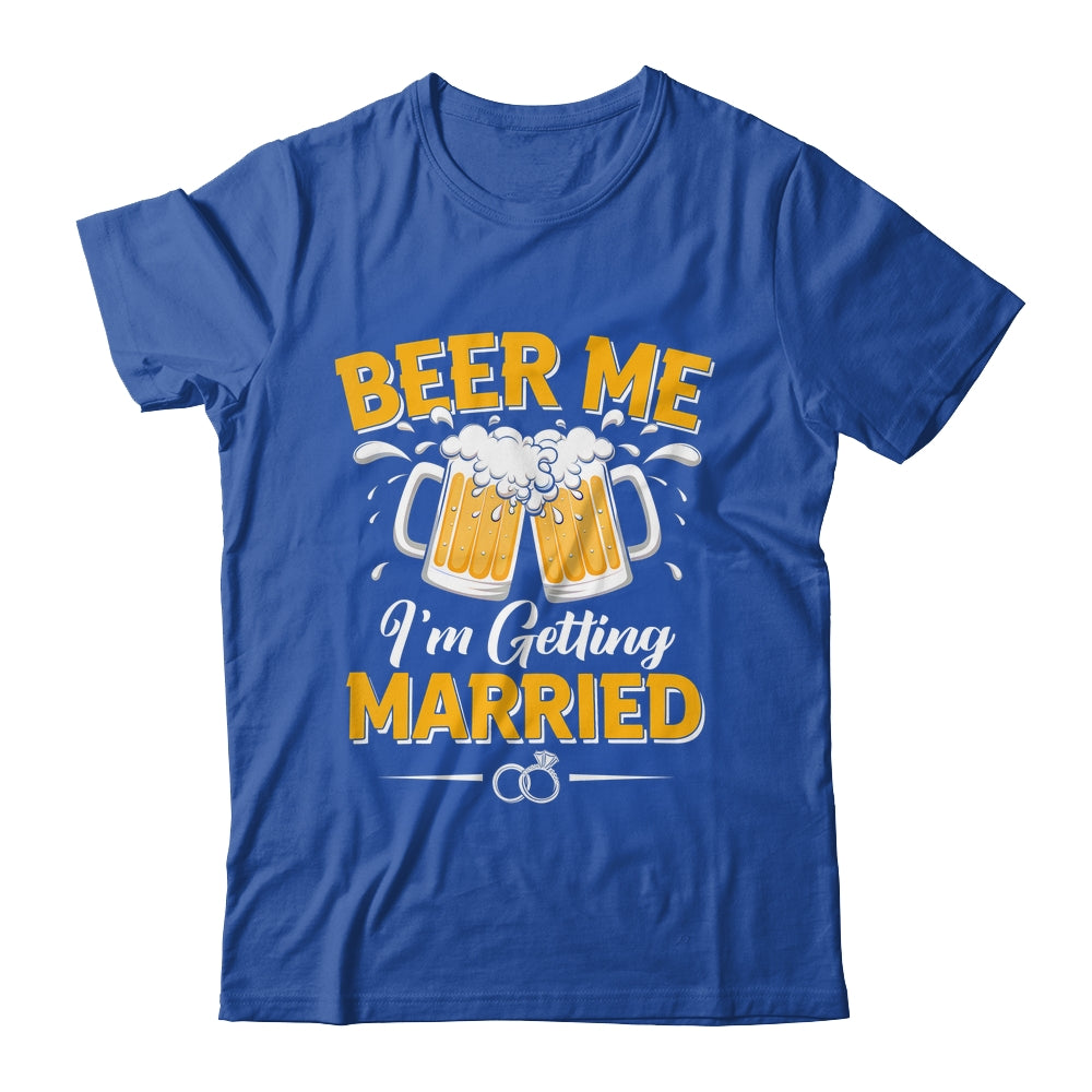 Beer Me I'm Getting Married Funny Groom Bachelor Party Shirt & Hoodie | siriusteestore