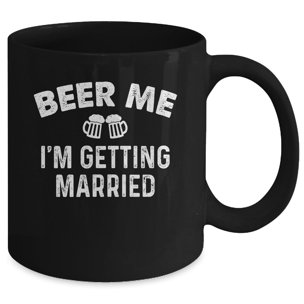 Beer Me I'm Getting Married Groom Funny Bachelor Party Mug | siriusteestore