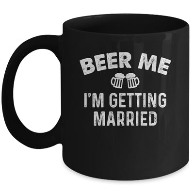 Beer Me I'm Getting Married Groom Funny Bachelor Party Mug | siriusteestore