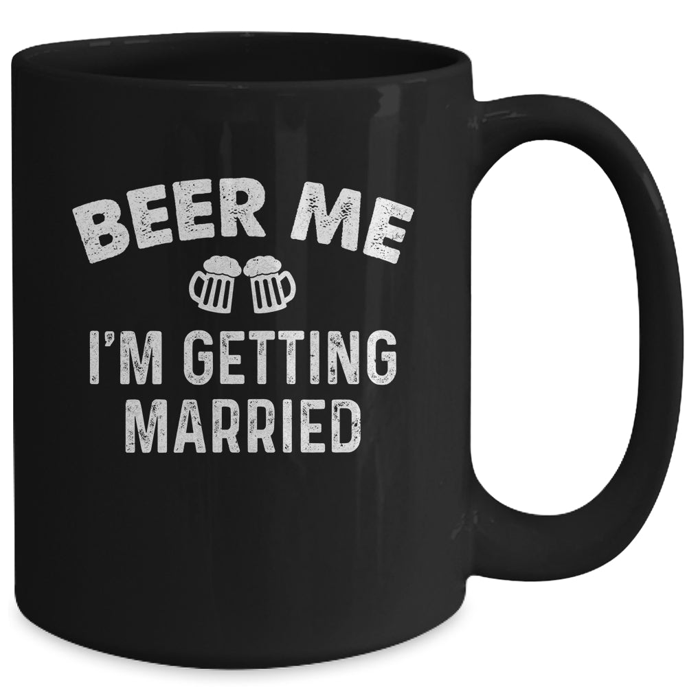 Beer Me I'm Getting Married Groom Funny Bachelor Party Mug | siriusteestore