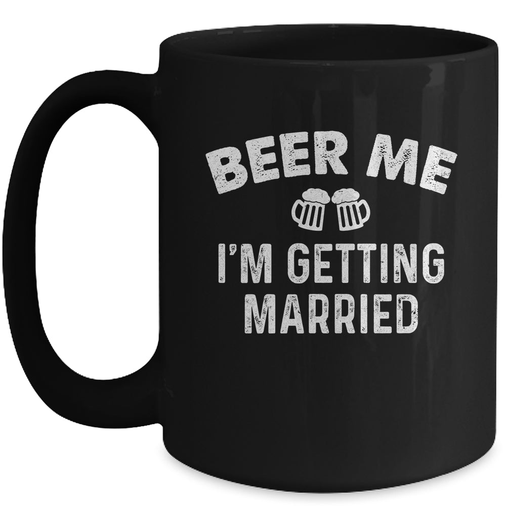 Beer Me I'm Getting Married Groom Funny Bachelor Party Mug | siriusteestore