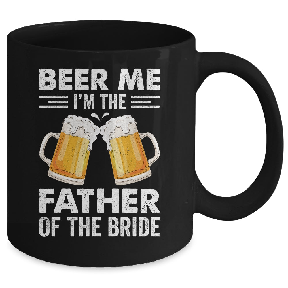 Beer Me I'm The Father Of The Bride Marriage Wedding Mug | siriusteestore