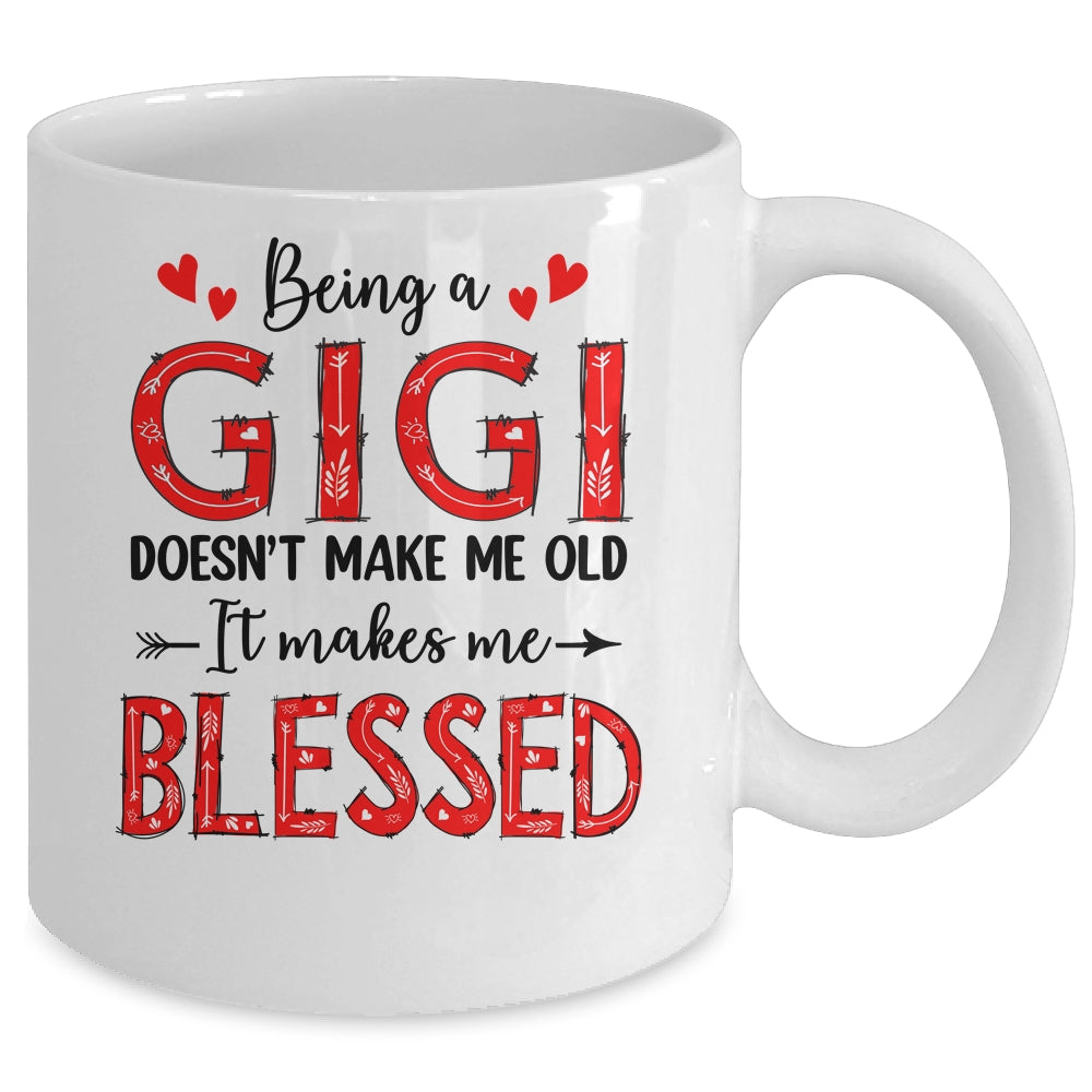 Being A Gigi Doesnt Make Me Old Blessed Mothers Day Mug | siriusteestore