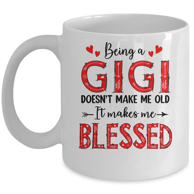Being A Gigi Doesnt Make Me Old Blessed Mothers Day Mug | siriusteestore