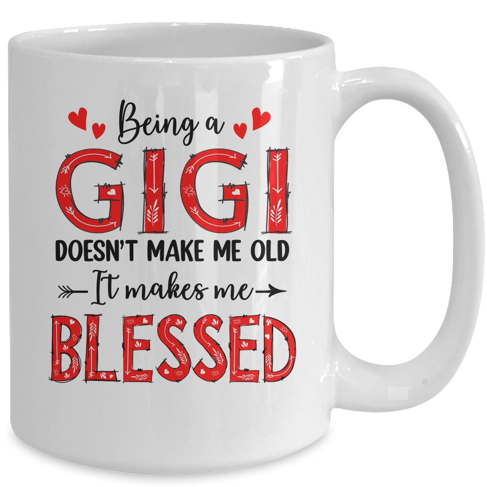 Being A Gigi Doesnt Make Me Old Blessed Mothers Day Mug | siriusteestore