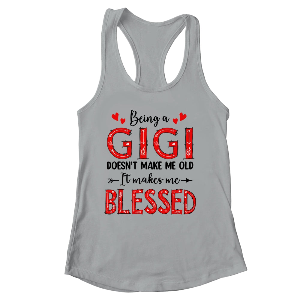 Being A Gigi Doesnt Make Me Old Blessed Mothers Day Shirt & Tank Top | siriusteestore