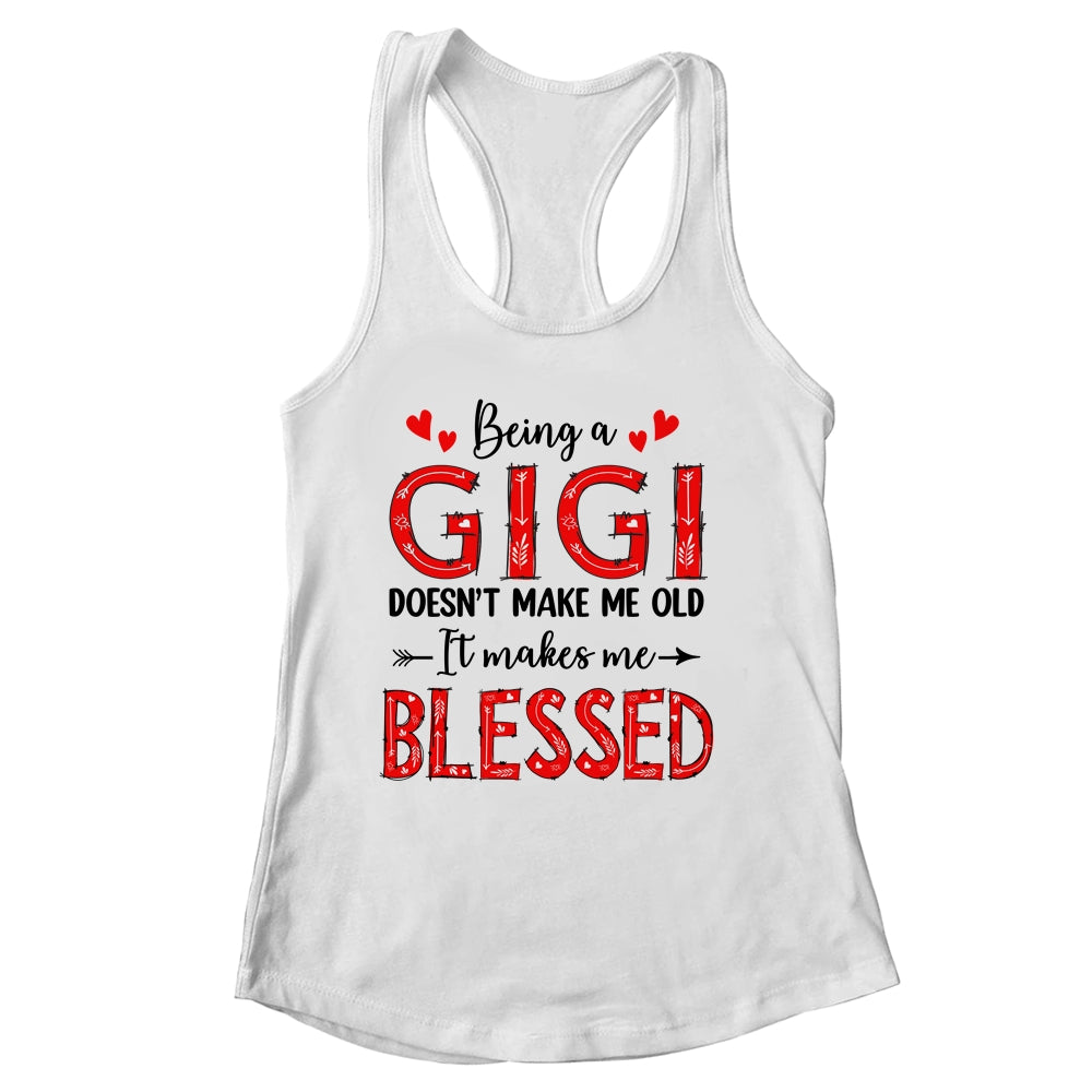 Being A Gigi Doesnt Make Me Old Blessed Mothers Day Shirt & Tank Top | siriusteestore