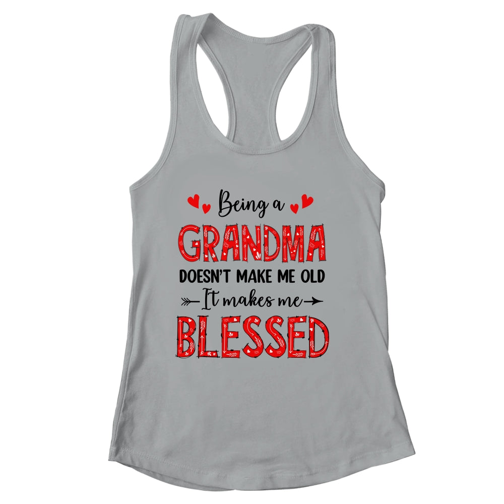 Being A Grandma Doesnt Make Me Old Blessed Mothers Day Shirt & Tank Top | siriusteestore