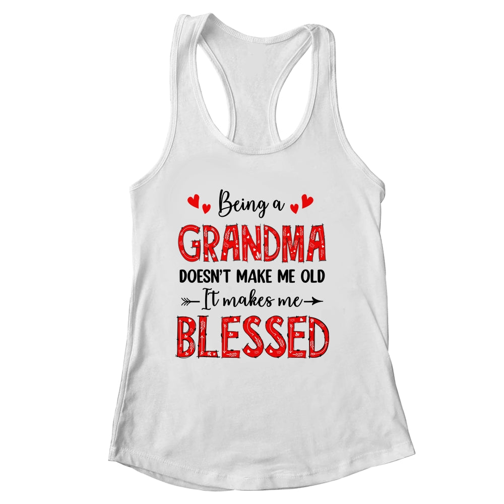 Being A Grandma Doesnt Make Me Old Blessed Mothers Day Shirt & Tank Top | siriusteestore