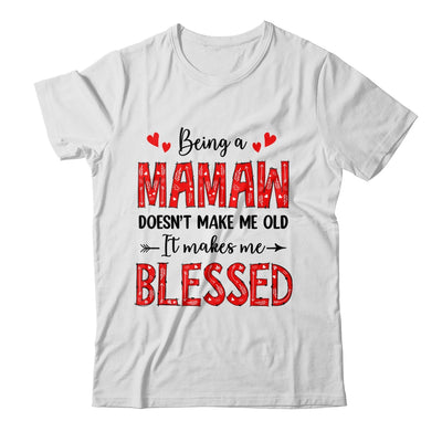 Being A Mamaw Doesnt Make Me Old Blessed Mothers Day Shirt & Tank Top | siriusteestore
