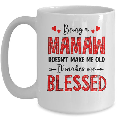 Being A Mamaw Doesnt Make Me Old Blessed Mothers Day Mug | siriusteestore