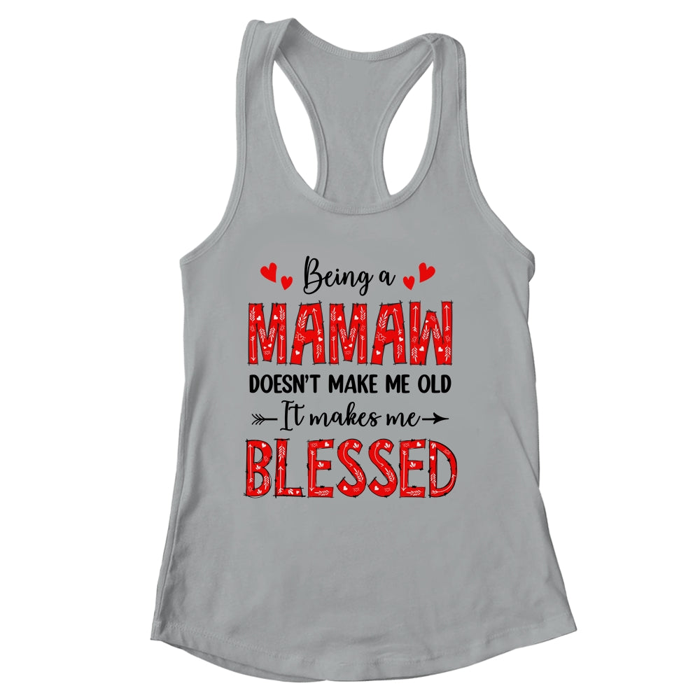 Being A Mamaw Doesnt Make Me Old Blessed Mothers Day Shirt & Tank Top | siriusteestore