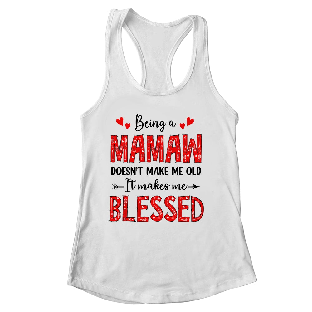 Being A Mamaw Doesnt Make Me Old Blessed Mothers Day Shirt & Tank Top | siriusteestore