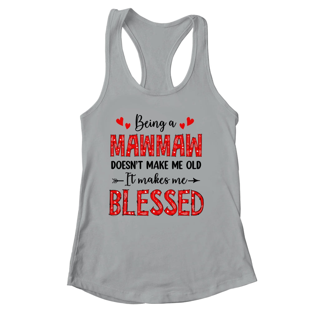 Being A Mawmaw Doesnt Make Me Old Blessed Mothers Day Shirt & Tank Top | siriusteestore