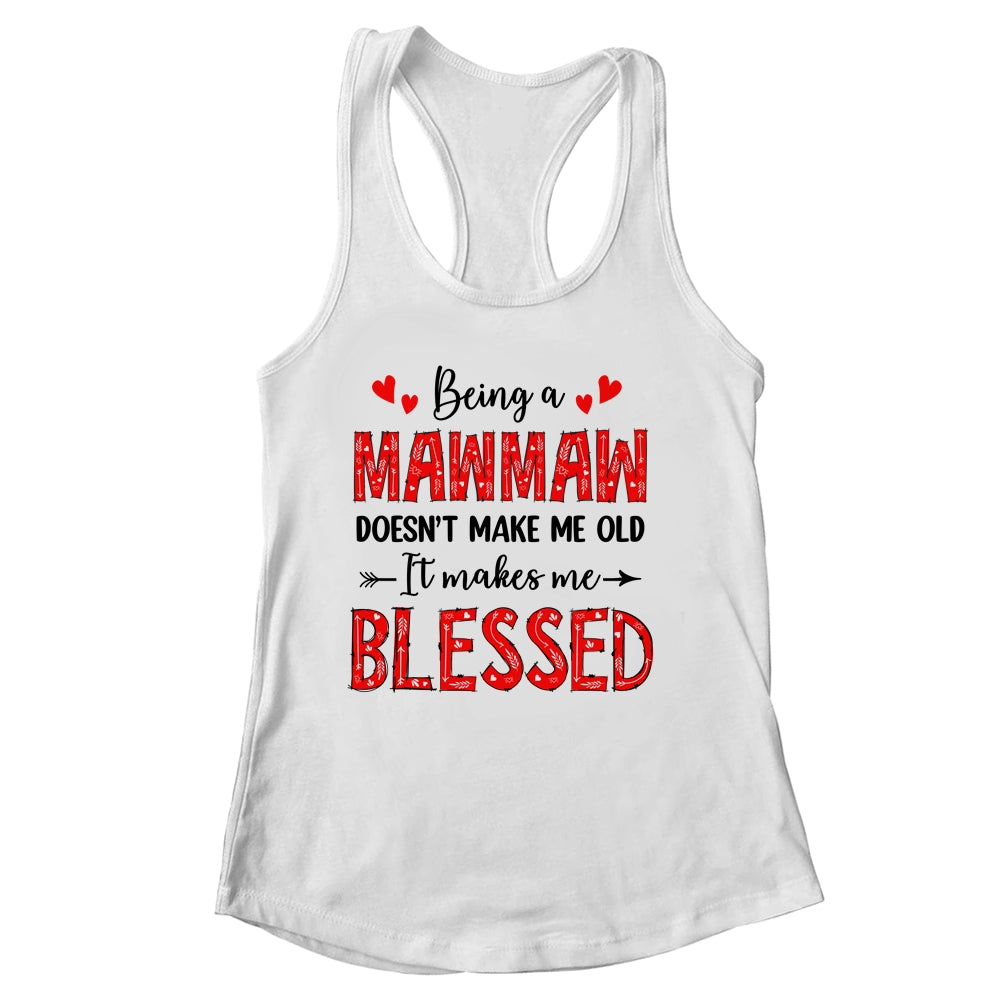 Being A Mawmaw Doesnt Make Me Old Blessed Mothers Day Shirt & Tank Top | siriusteestore