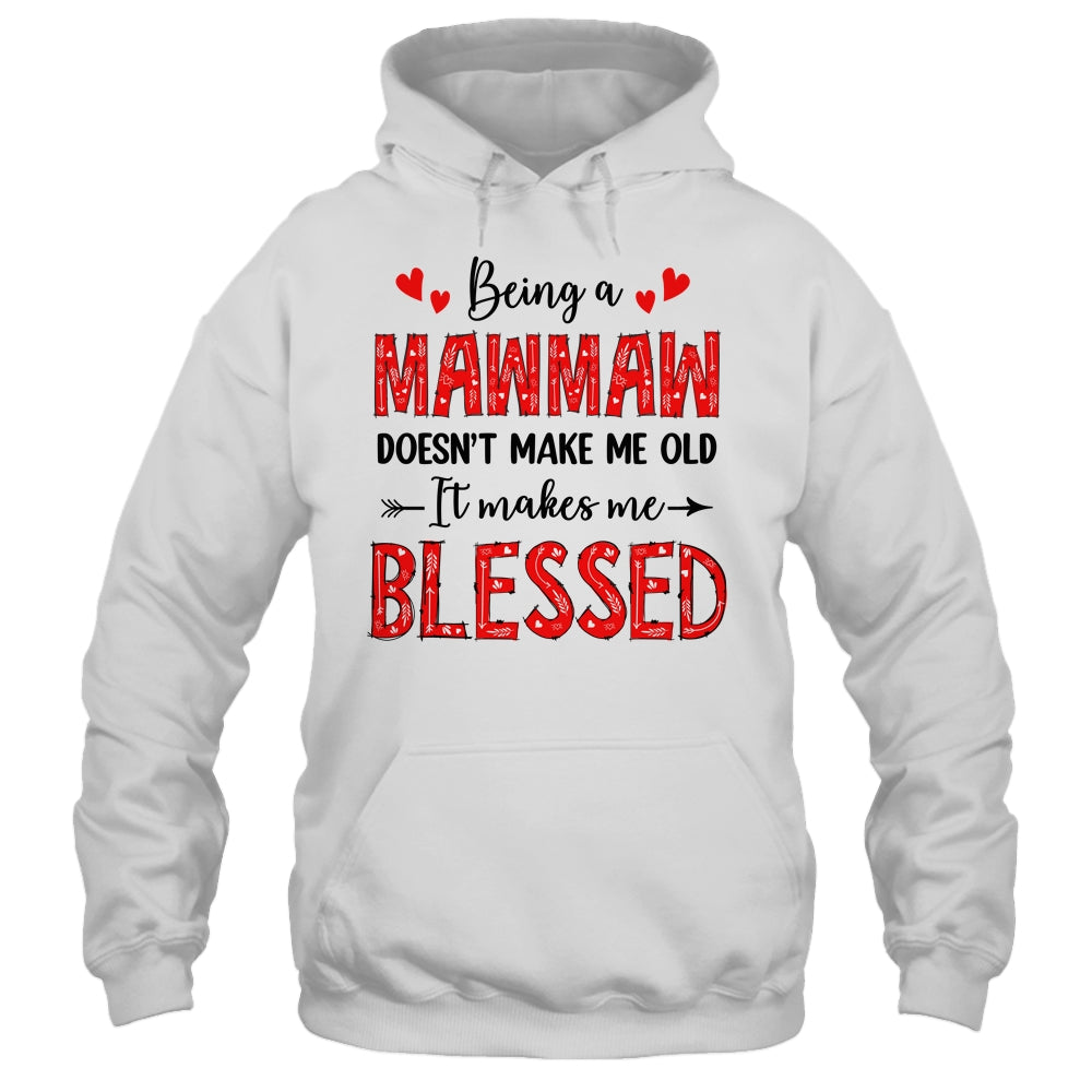 Being A Mawmaw Doesnt Make Me Old Blessed Mothers Day Shirt & Tank Top | siriusteestore