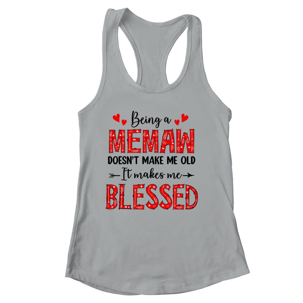 Being A Memaw Doesnt Make Me Old Blessed Mothers Day Shirt & Tank Top | siriusteestore