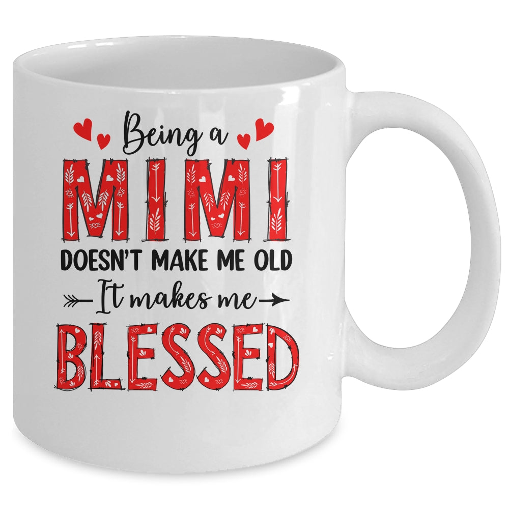 Being A Mimi Doesnt Make Me Old Blessed Mothers Day Mug | siriusteestore