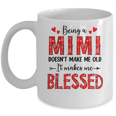Being A Mimi Doesnt Make Me Old Blessed Mothers Day Mug | siriusteestore