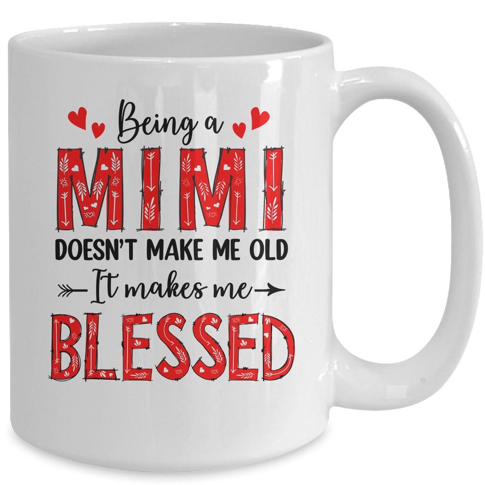 Being A Mimi Doesnt Make Me Old Blessed Mothers Day Mug | siriusteestore