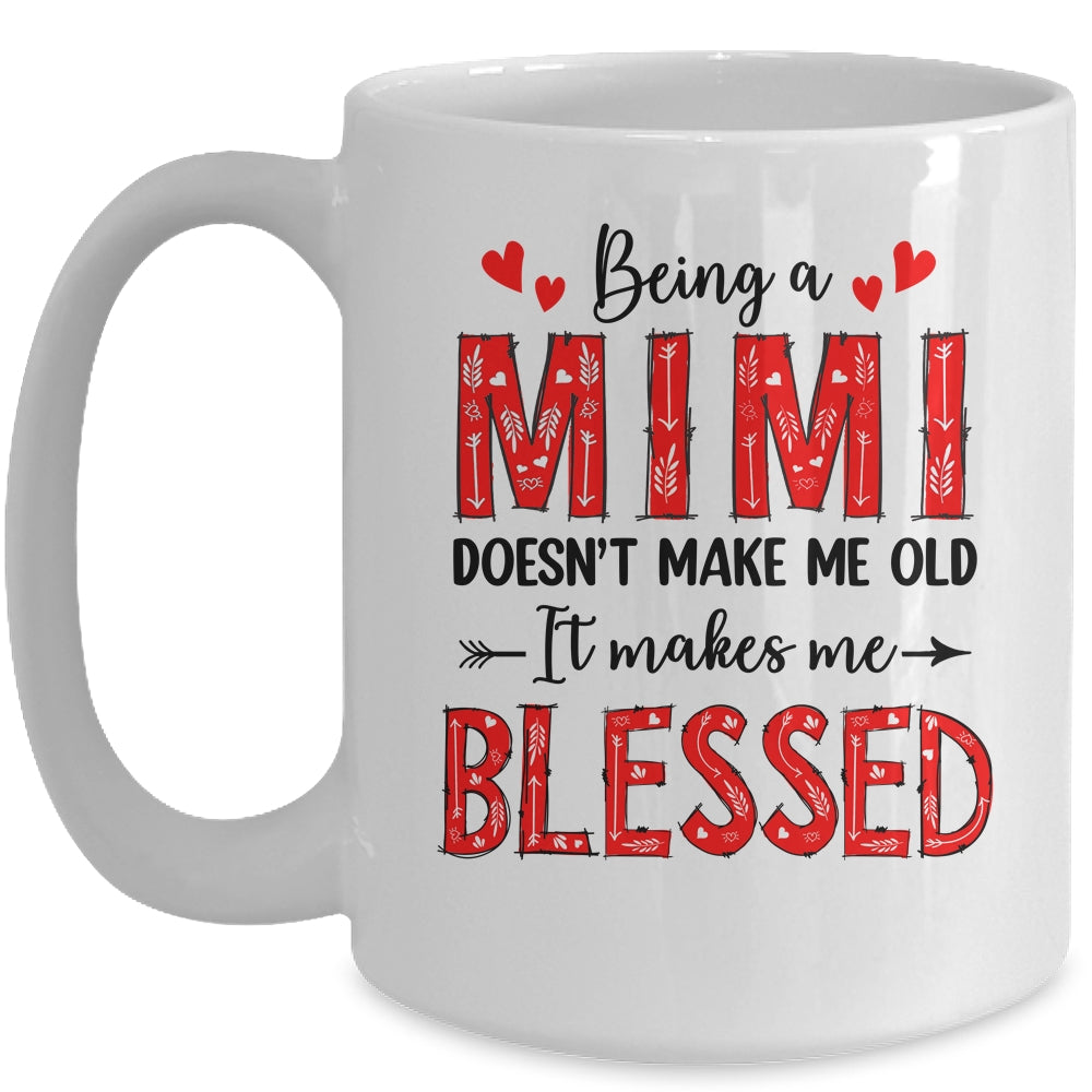 Being A Mimi Doesnt Make Me Old Blessed Mothers Day Mug | siriusteestore