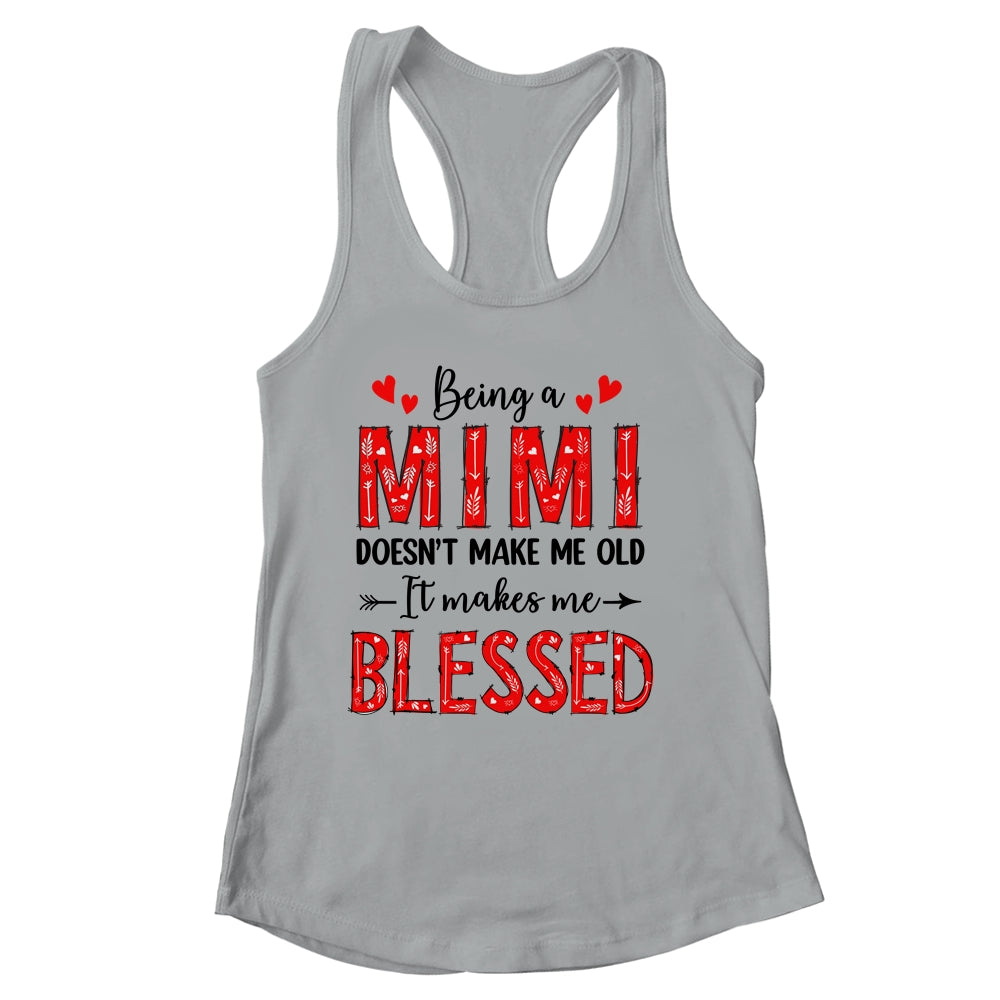 Being A Mimi Doesnt Make Me Old Blessed Mothers Day Shirt & Tank Top | siriusteestore