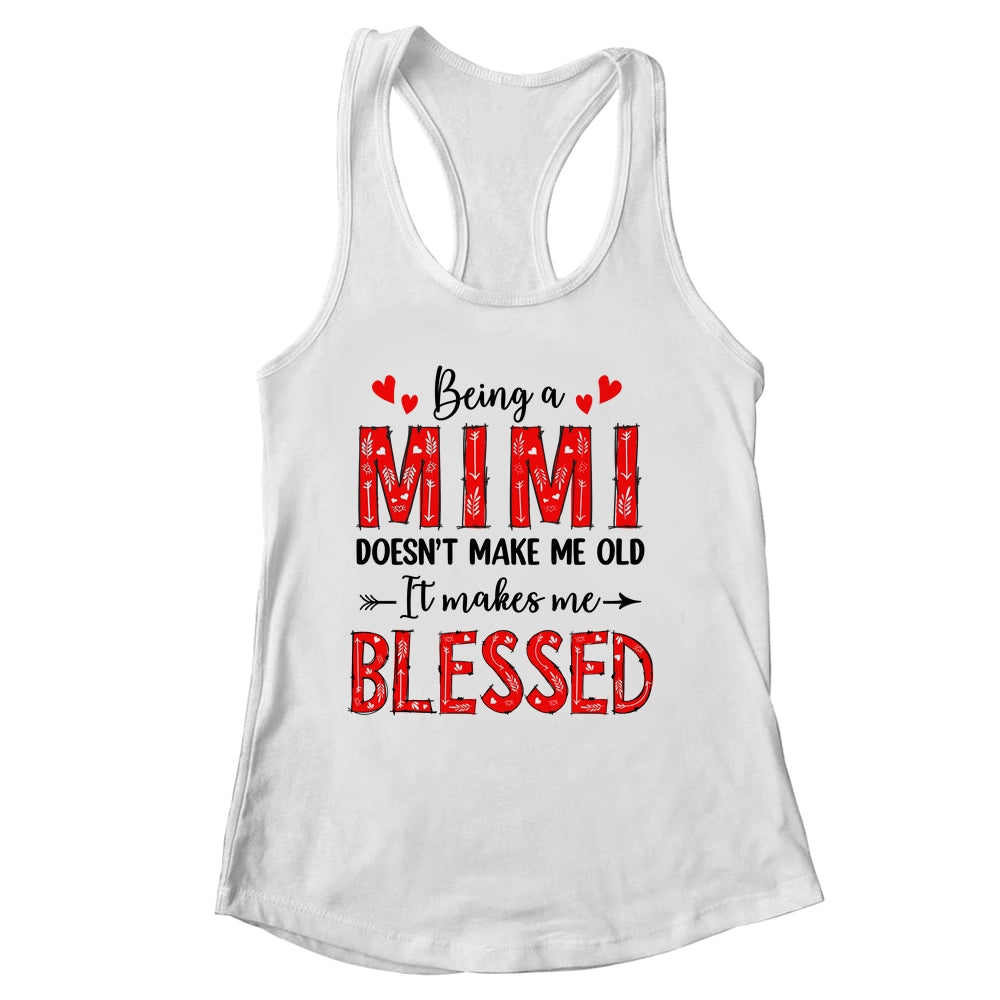 Being A Mimi Doesnt Make Me Old Blessed Mothers Day Shirt & Tank Top | siriusteestore