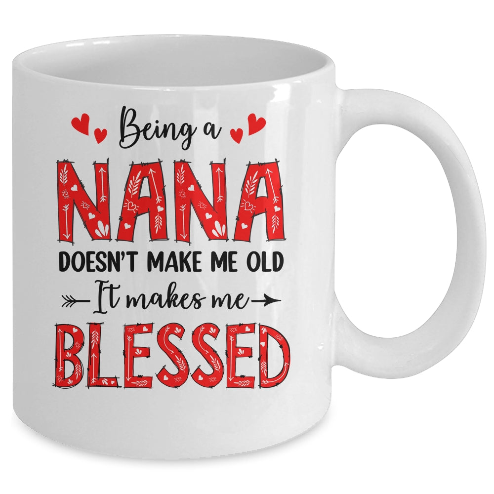 Being A Nana Doesnt Make Me Old Blessed Mothers Day Mug | siriusteestore