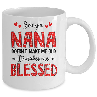 Being A Nana Doesnt Make Me Old Blessed Mothers Day Mug | siriusteestore