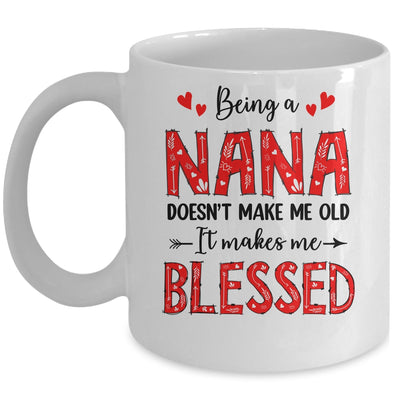 Being A Nana Doesnt Make Me Old Blessed Mothers Day Mug | siriusteestore