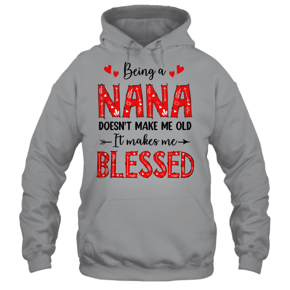 Being A Nana Doesnt Make Me Old Blessed Mothers Day Shirt & Tank Top | siriusteestore