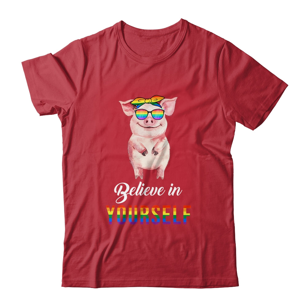 Believe In Yourself Lgbt Pride Pig Hope Everyone Respect Shirt & Tank Top | siriusteestore