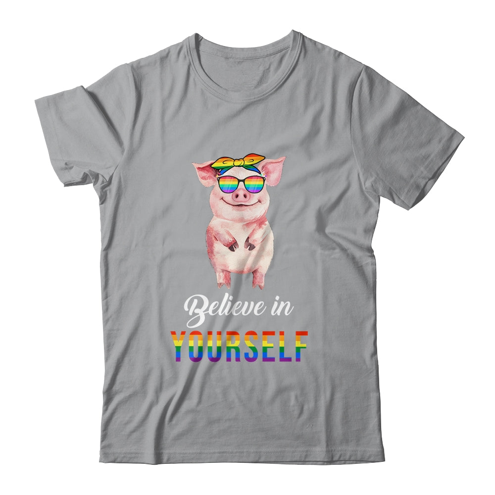 Believe In Yourself Lgbt Pride Pig Hope Everyone Respect Shirt & Tank Top | siriusteestore