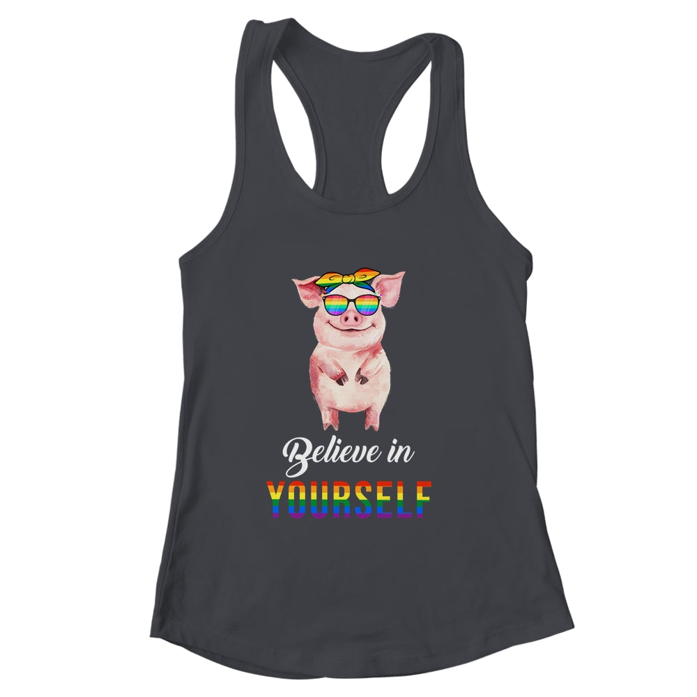 Believe In Yourself Lgbt Pride Pig Hope Everyone Respect Shirt & Tank Top | siriusteestore