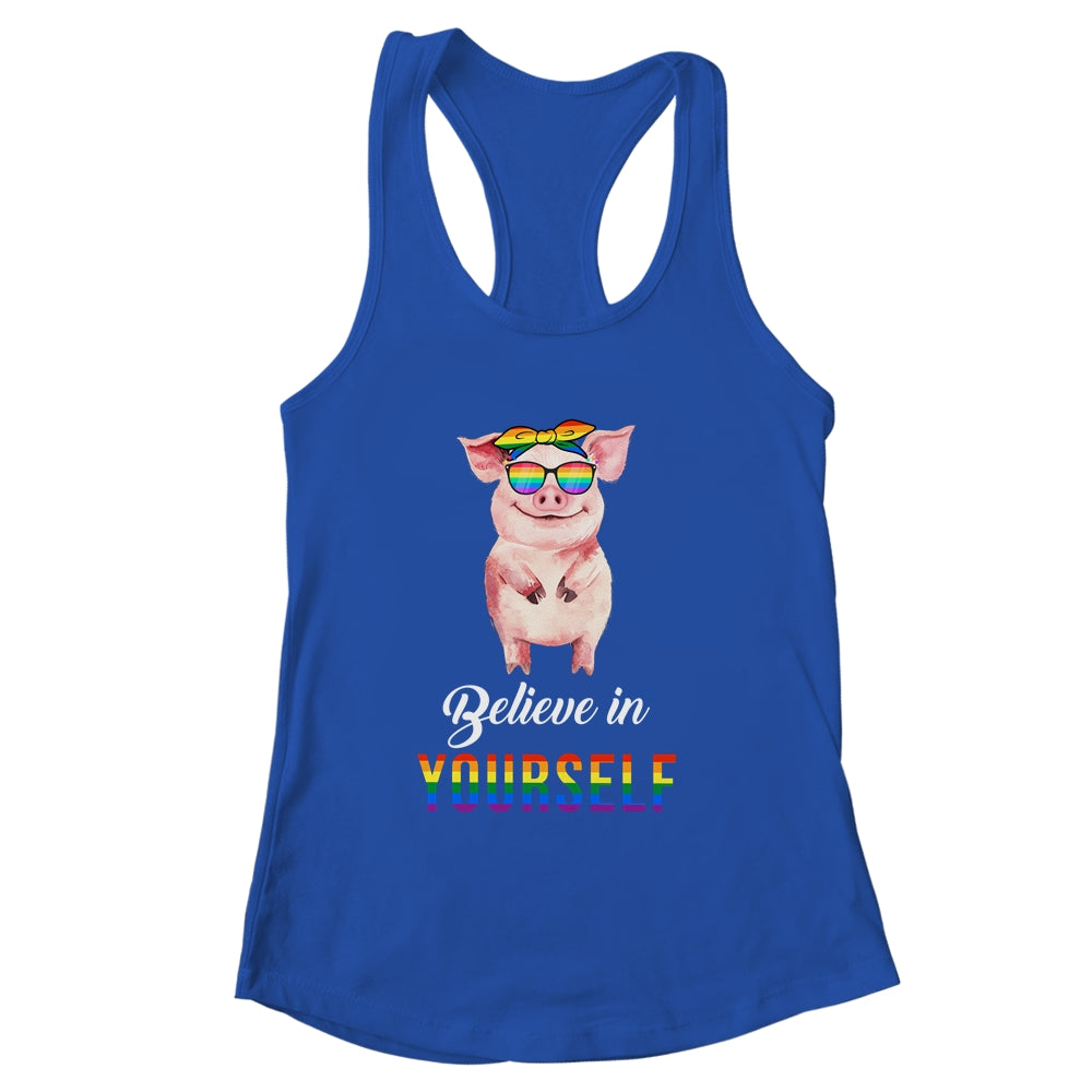 Believe In Yourself Lgbt Pride Pig Hope Everyone Respect Shirt & Tank Top | siriusteestore