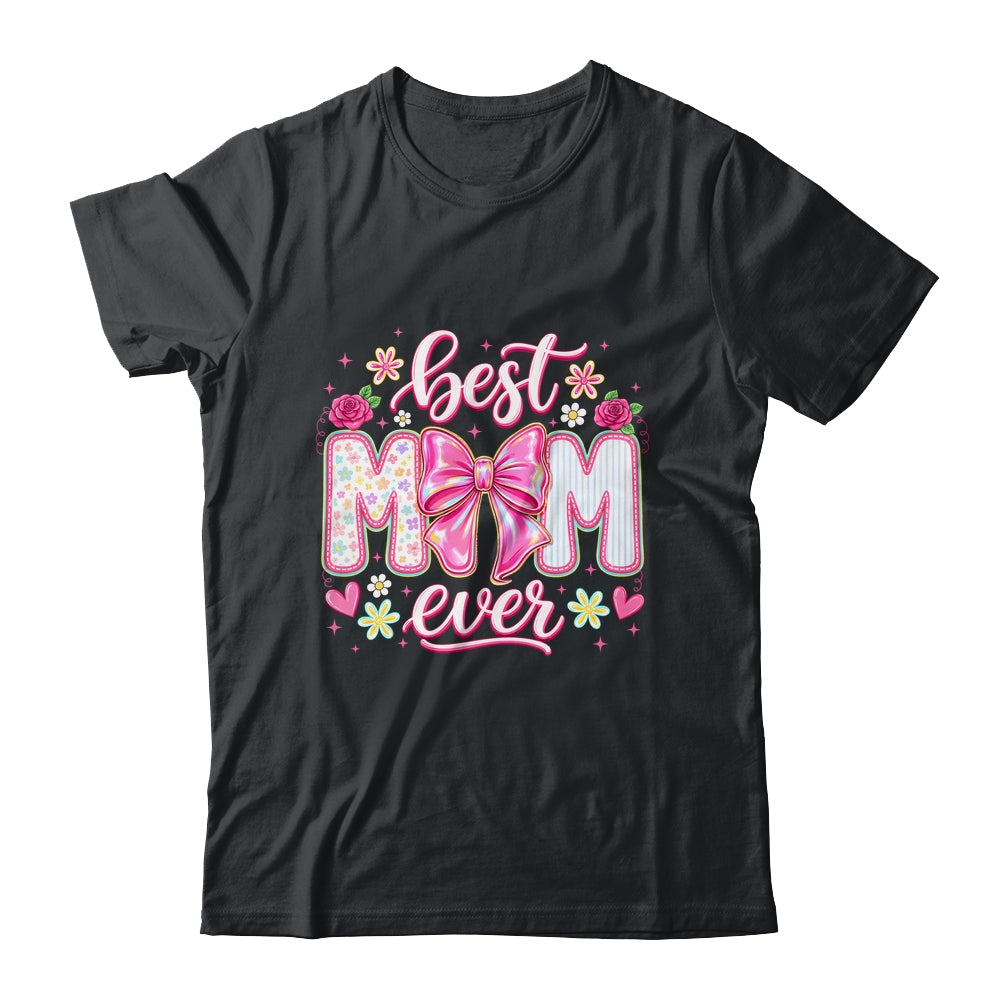 Best Mom Ever Coquette Bow Mother's Day Floral Mom Mama Shirt & Tank Top | siriusteestore
