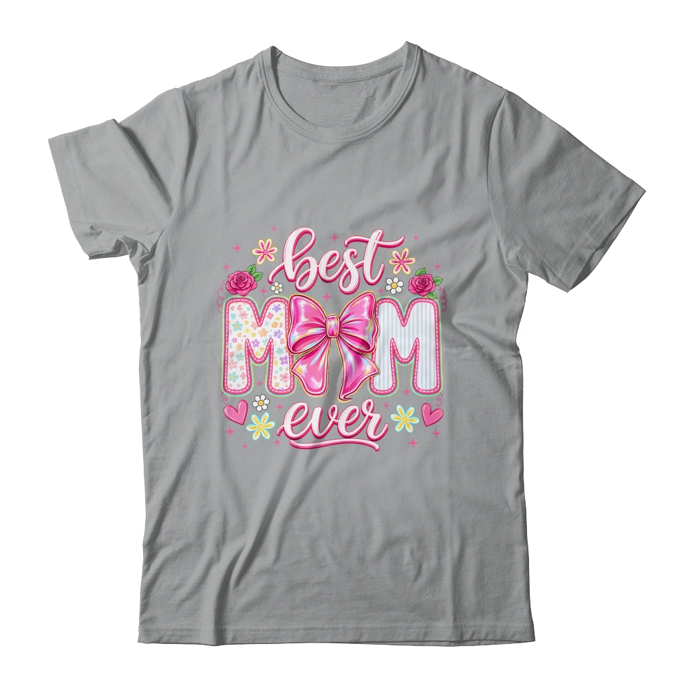 Best Mom Ever Coquette Bow Mother's Day Floral Mom Mama Shirt & Tank Top | siriusteestore