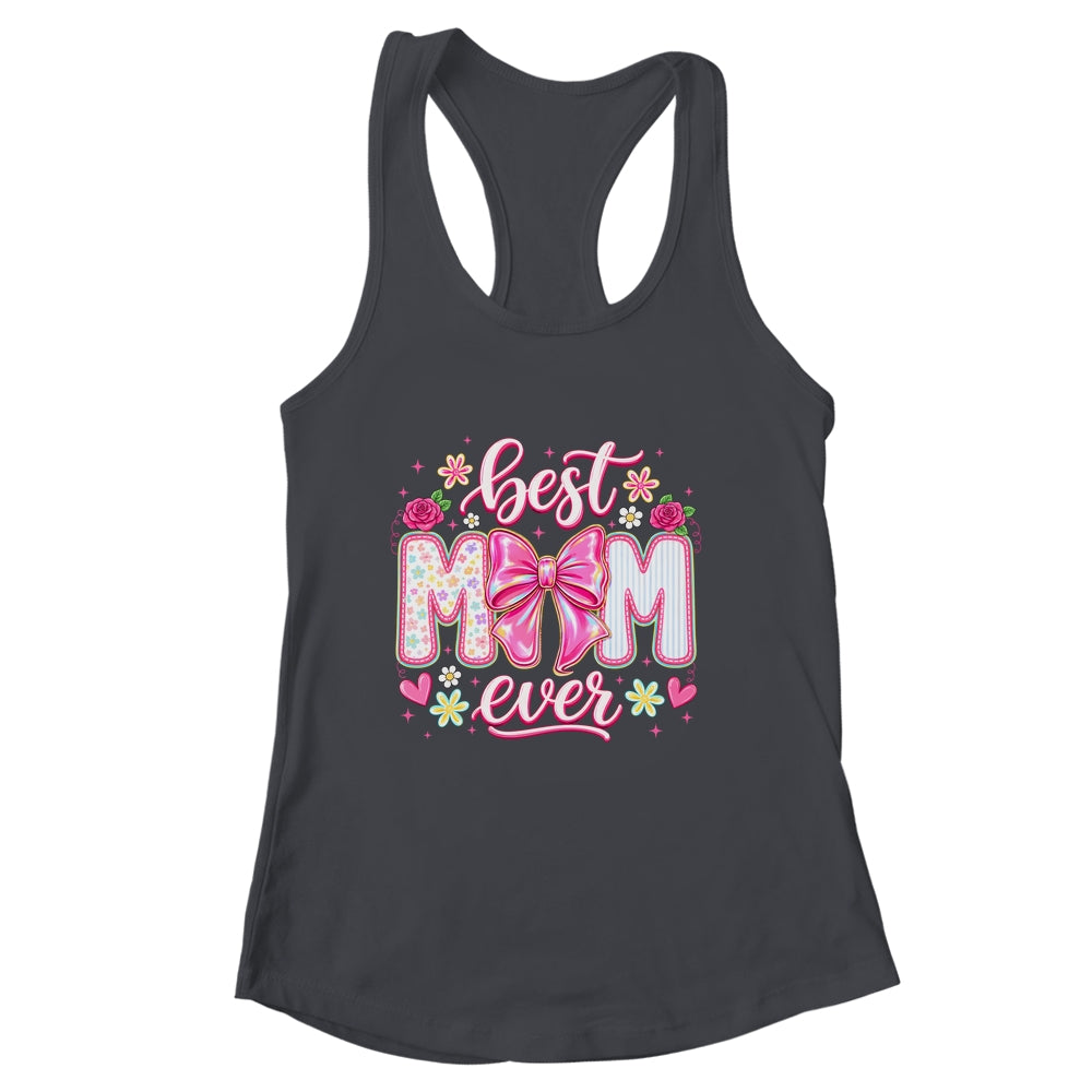 Best Mom Ever Coquette Bow Mother's Day Floral Mom Mama Shirt & Tank Top | siriusteestore