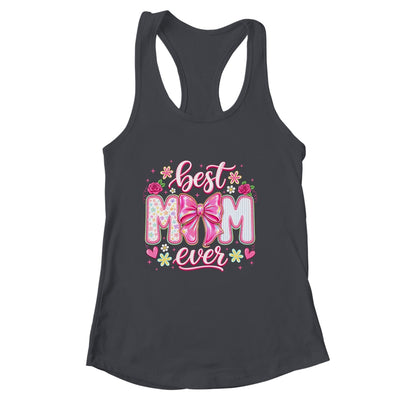 Best Mom Ever Coquette Bow Mother's Day Floral Mom Mama Shirt & Tank Top | siriusteestore
