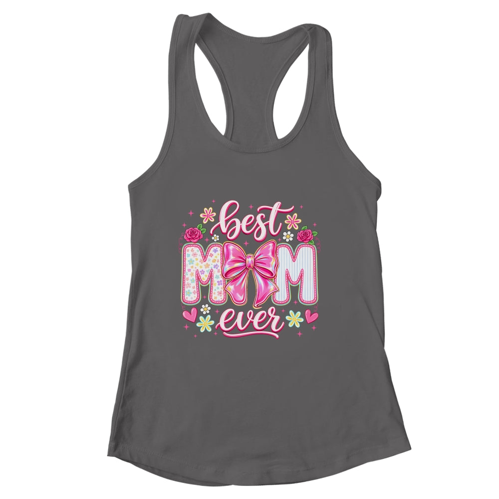Best Mom Ever Coquette Bow Mother's Day Floral Mom Mama Shirt & Tank Top | siriusteestore