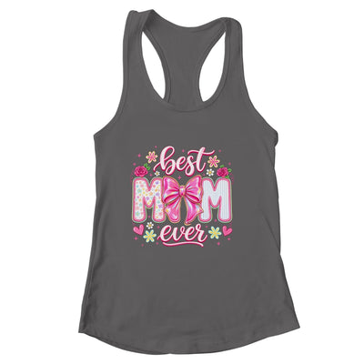 Best Mom Ever Coquette Bow Mother's Day Floral Mom Mama Shirt & Tank Top | siriusteestore
